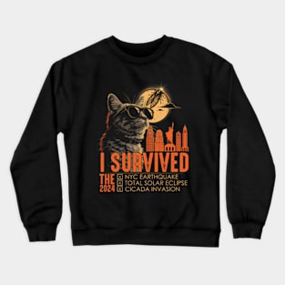 I Survived The Total Solar Eclipse, The NYC Earthquake And The Cicada Invasion 2024 Crewneck Sweatshirt